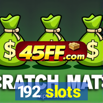 192 slots